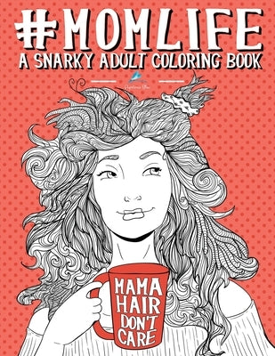 Mom Life: A Snarky Adult Coloring Book by Papeterie Bleu