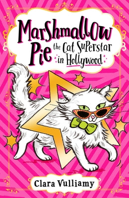 Marshmallow Pie the Cat Superstar in Hollywood by Vulliamy, Clara