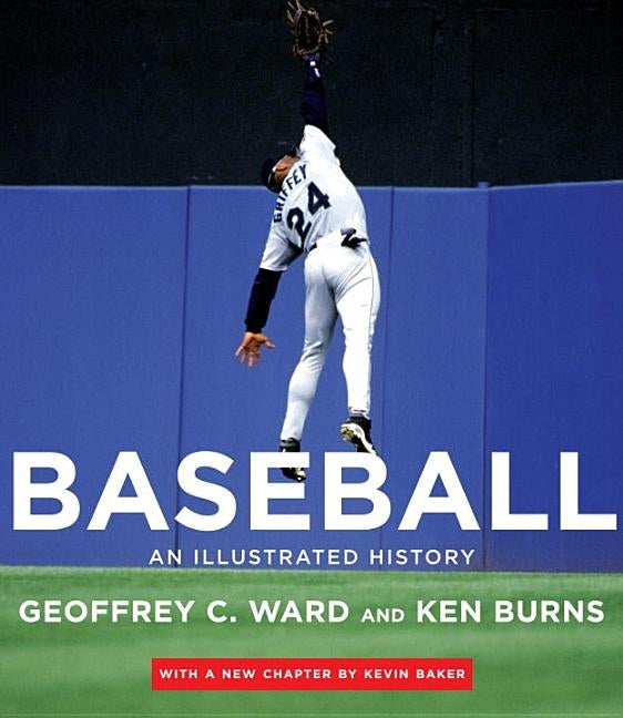 Baseball: An Illustrated History, Including the Tenth Inning by Ward, Geoffrey C.