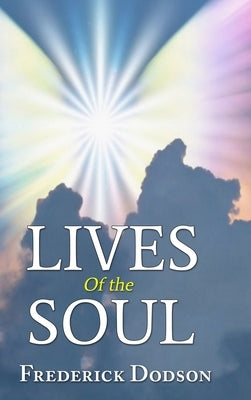Lives of the Soul by Dodson, Frederick