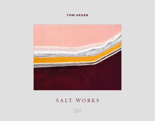 Tom Hegen: Salt Works by Hegen, Tom