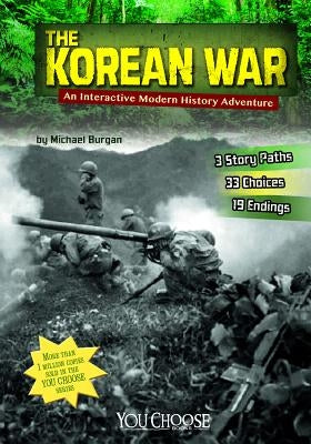 The Korean War: An Interactive Modern History Adventure by Burgan, Michael