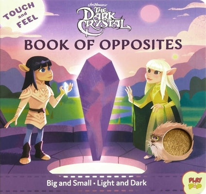 The Dark Crystal: Touch and Feel Book of Opposites by Robinson, Bill