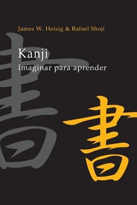 Kanji: Imaginar para Aprender by Shoji, Rafael