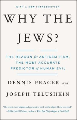 Why the Jews?: The Reason for Antisemitism by Prager, Dennis