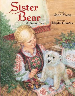 Sister Bear: A Norse Tale by Yolen, Jane