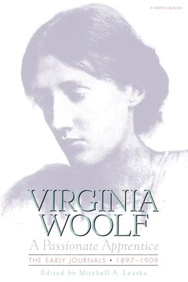 Passionate Apprentice: Early Journals by Woolf, Virginia