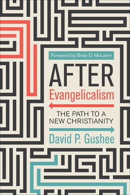 After Evangelicalism by Gushee, David P.