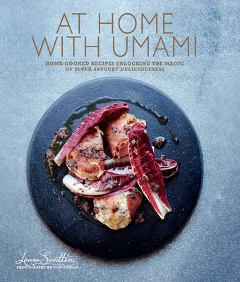 At Home with Umami: Home-Cooked Recipes Unlocking the Magic of Super-Savory Deliciousness by Santini, Laura