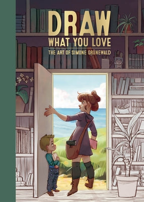 Draw What You Love: The Art of Simone Grünewald by Gr&#252;newald, Simone