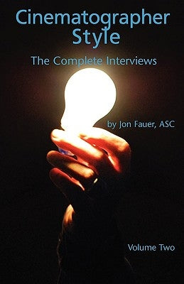 Cinematographer Style- The Complete Interviews, Vol. II by Fauer, Asc Jon