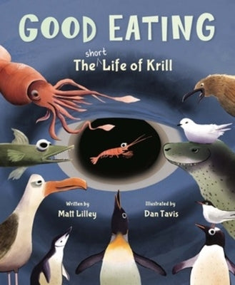 Good Eating: The Short Life of Krill by Lilley, Matt