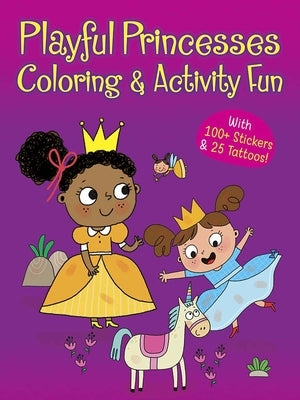 Playful Princesses Coloring & Activity Fun: With 100+ Stickers & 25 Tattoos! by Dover Publications