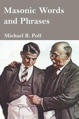 Masonic Words and Phrases by Poll, Michael R.