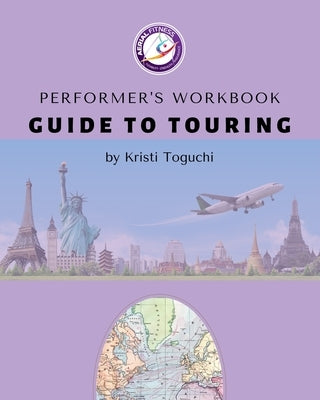 Performer's Workbook: Guide To Touring by Toguchi, Kristi