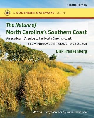 The Nature of North Carolina's Southern Coast: Barrier Islands, Coastal Waters, and Wetlands by Frankenberg, Dirk