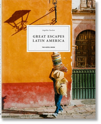 Great Escapes Latin America. the Hotel Book by Taschen, Angelika