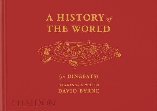 A History of the World (in Dingbats): Drawings & Words by Byrne, David