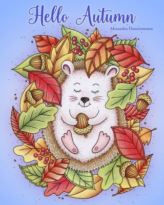 Hello Autumn: Relax and dream &#8210; a coloring book for adults. by Dannenmann, Alexandra