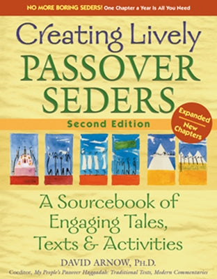 Creating Lively Passover Seders (2nd Edition): A Sourcebook of Engaging Tales, Texts & Activities by Arnow, David