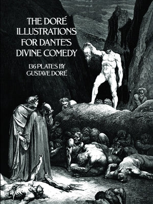 The Doré Illustrations for Dante's Divine Comedy: 136 Plates by Dor&#233;, Gustave