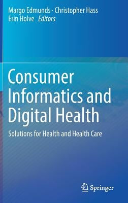 Consumer Informatics and Digital Health: Solutions for Health and Health Care by Edmunds, Margo