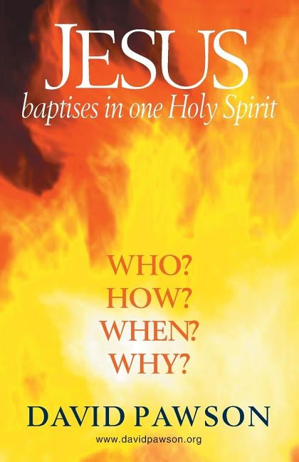 Jesus Baptises in one Holy Spirit by Pawson, David