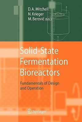 Solid-State Fermentation Bioreactors: Fundamentals of Design and Operation by Mitchell, David A.