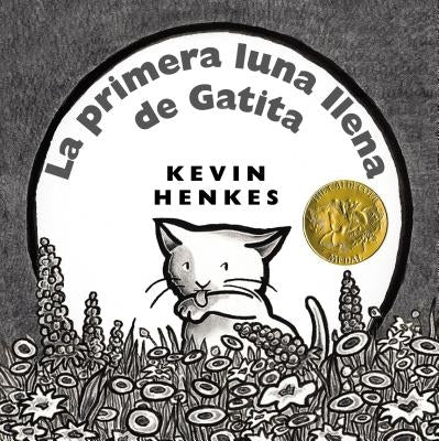 La Primera Luna Llena de Gatita: A Caldecott Award Winner = Kitten's First Full Moon by Henkes, Kevin