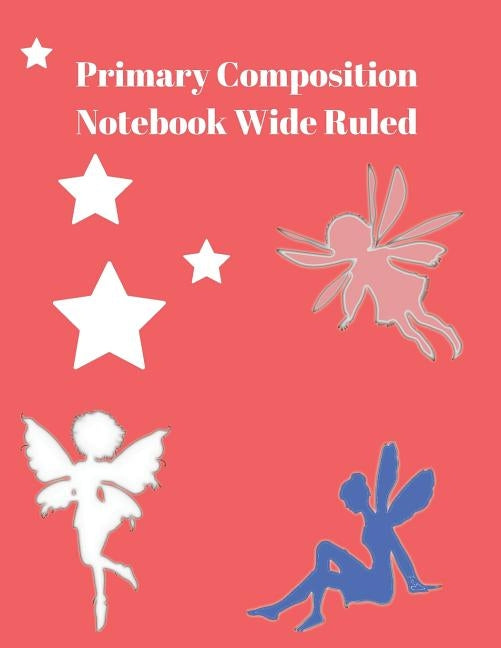 Primary Composition Notebook Wide Ruled: Practice Papers for Elementary and Preschool Kids by Vidale, Ruthie a.