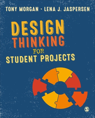 Design Thinking for Student Projects by Morgan, Tony