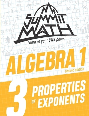 Summit Math Algebra 1 Book 3: Properties of Exponents by Joujan, Alex