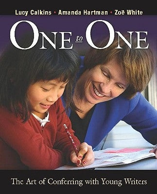 One to One: The Art of Conferring with Young Writers by Calkins, Lucy