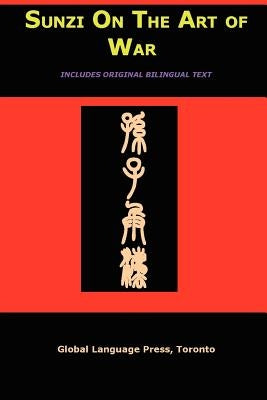 Sun-Tzu on the Art of War: The Oldest Military Treatise in the World (Sunzi for Language Learners, Volume 1) by Tzu, Sun