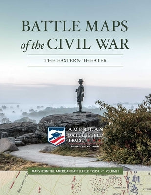 Battle Maps of the Civil War: The Eastern Theater by American Battlefield Trust