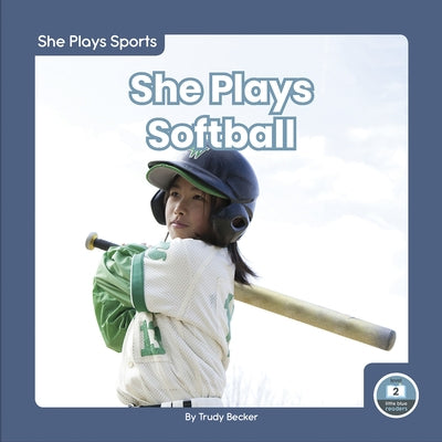She Plays Softball by Becker, Trudy