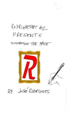 Rodriguesart #2 Illustrating the Face by Rodrigues, Jos&#233; L. F.