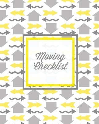 Moving Checklist: Moving To A New Home Or House, Keep Track Of Important Details & Inventory List, Track Property Move Journal, Log & Re by Newton, Amy