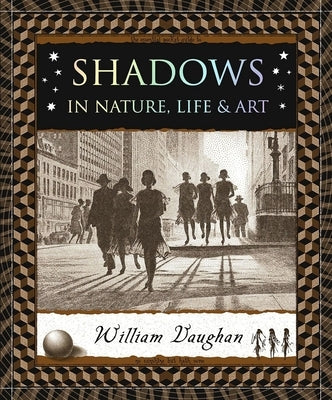 Shadows: In Nature, Life & Art by Vaughan, William