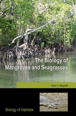 The Biology of Mangroves and Seagrasses by Hogarth, Peter J.