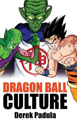 Dragon Ball Culture Volume 6: Gods by Padula, Derek