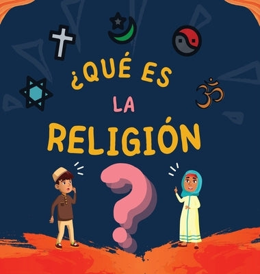 ¿Qué es la Religión?: Libro Islámico para niños musulmanes que describe las Religiones Abrahámicas divinas by Editoriales, Hidayah