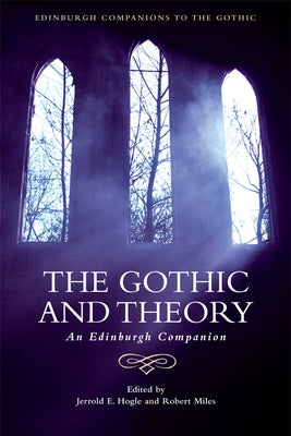 The Gothic and Theory: An Edinburgh Companion by Hogle, Jerrold E.