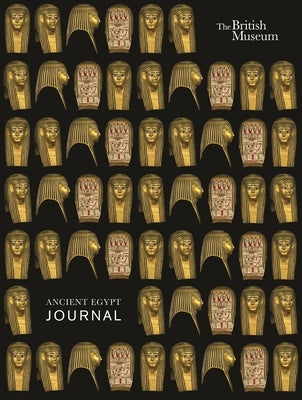 The British Museum Ancient Egypt Journal by The British Museum