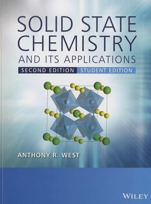 Solid State Chemistry and its Applications 2eStudent Edition by West, Anthony R.