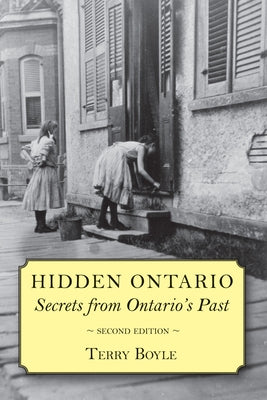Hidden Ontario: Secrets from Ontario's Past by Boyle, Terry