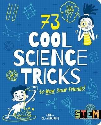 73 Cool Science Tricks to Wow Your Friends! by Claybourne, Anna