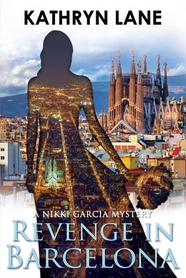 Revenge in Barcelona: A Nikki Garcia Thriller by Lane, Kathryn