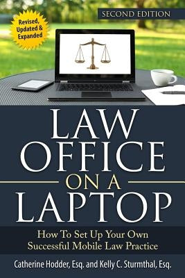 Law Office on a Laptop: How to Set Up Your Successful Mobile Law Practice by Sturmthal Esq, Kelly C.