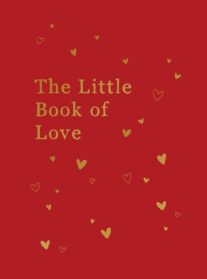 The Little Book of Love: Advice and Inspiration for Sparking Romance by Lane, Lucy